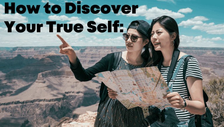 How to Discover Your True Self: A 7-Step Guide to Self-Awareness